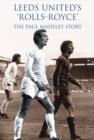 Leeds United Rolls Royce : The Paul Madeley Story - Book