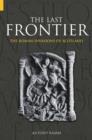 The Last Frontier : The Roman Invasions of Scotland - Book