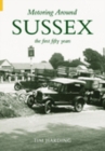 Motoring Around Sussex : The First 50 Years - Book