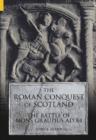 The Roman Conquest of Scotland : The Battle of Mons Graupius AD 84 - Book