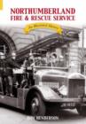 Northumberland Fire and Rescue Service : An Illustrated History - Book
