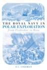 The Royal Navy in Polar Exploration Vol 1 : From Frobisher to Ross - Book