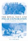 The Royal Navy and Polar Exploration : From Franklin to Scott v. 2 - Book