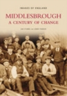 Middlesbrough - A Century of Change: Images of England - Book
