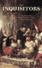 The Inquisitors : The Story of the Grand Inquisitors of the Spanish Inquisition - Book
