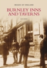 Burnley Inns and Taverns: Images of England - Book