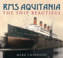 RMS Aquitania : The Ship Beautiful - Book