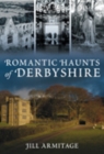 Romantic Haunts of Derbyshire - Book
