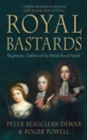 Royal Bastards : Illegitimate Children of the British Royal Family - Book