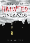800 Years of Haunted Liverpool - Book