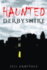 Haunted Derbyshire - Book