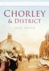 Chorley and District : Britain in Old Photographs - Book