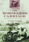 The Horseless Carriage : The Birth of the Motor Age - Book