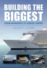 Building the Biggest : From Ironships to Cruise Liners - Book