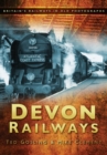 Devon Railways : Britain's Railways in Old Photographs - Book