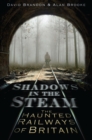 Shadows in the Steam : The Haunted Railways of Britain - Book