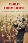 Child From Home : Memories of a North Country Evacuee - Book