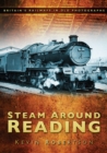 Steam Around Reading : Britain's Railways in Old Photographs - Book