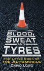 Blood, Sweat and Tyres : The Little Book of the Automobile - Book