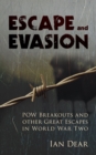 Escape and Evasion : POW Breakouts and other Great Escapes in World War Two - Book