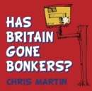 Has Britain Gone Bonkers? - Book