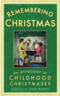 Remembering Christmas : An Anthology of Childhood Christmases - Book