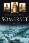 A Grim Almanac of Somerset - Book