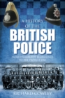 A History of the British Police : from Its Earliest Beginnings to the Present Day - Book