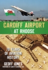 Cardiff Airport at Rhoose : 70 Years of Aviation History - Book