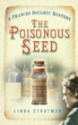 The Poisonous Seed : A Frances Doughty Mystery 1 - Book