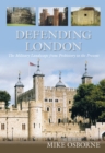 Defending London : The Military Landscape from Prehistory to the Present - Book