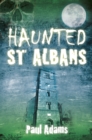 Haunted St Albans - Book
