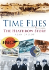 Time Flies : The Heathrow Story - Book