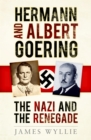 Hermann and Albert Goering : The Nazi and the Renegade - eBook