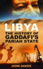 Libya : The History of Gaddafi's Pariah State - eBook