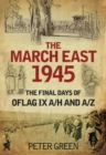 The March East 1945 : The Final Days of Oflag IX A/H and IX A/Z - Book