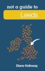 Not a Guide to: Leeds - Book