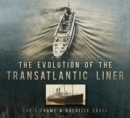 The Evolution of the Transatlantic Liner - Book