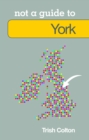 Not a Guide to: York - Book