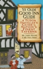 Ye Olde Good Inn Guide : A Tudor Traveller's Guide to the Nation's Finest Taverns - Book