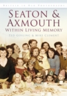 Seaton and Axmouth Within Living Memory : Britain in Old Photographs - Book