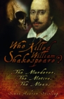 Who Killed William Shakespeare? : The Murderer, The Motive, The Means - Book