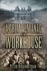 A Grim Almanac of the Workhouse - Book