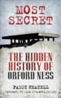 Most Secret : The Hidden History of Orford Ness - Book