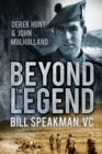 Beyond the Legend : Bill Speakman VC - Book