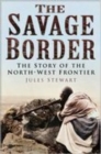 The Savage Border : The Story of the North-West Frontier - eBook