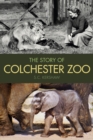 The Story of Colchester Zoo - eBook