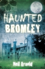 Haunted Bromley - Book