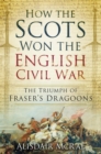 How the Scots Won the English Civil War - eBook