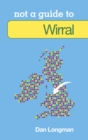 Not a Guide to: Wirral - Book